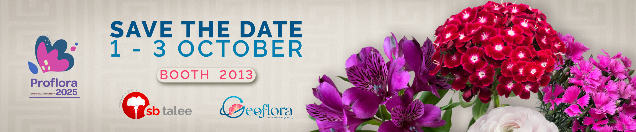 Geoflora and SB Talee at Proflora 2025 | Stand 2013 Bogotá Banner Proflora 2025 Geoflora y SB Talee, Save the Date 1-3 octubre, Stand 2013 Bogotá Colombia.